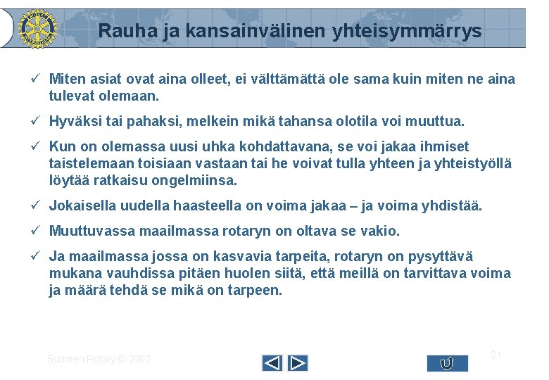 Rauha ja kansainvälinen yhteisymmärrys ü Miten asiat ovat aina olleet, ei välttämättä ole sama