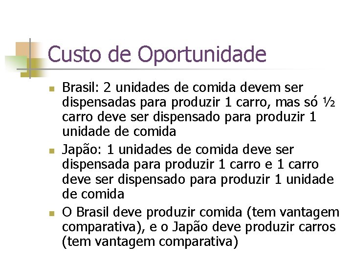 Custo de Oportunidade n n n Brasil: 2 unidades de comida devem ser dispensadas