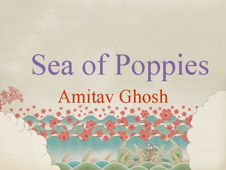Sea of Poppies Amitav Ghosh 
