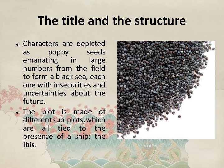 The title and the structure Characters are depicted as poppy seeds emanating in large