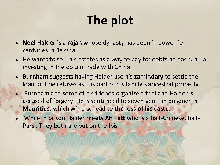 The plot Neel Halder is a rajah whose dynasty has been in power for