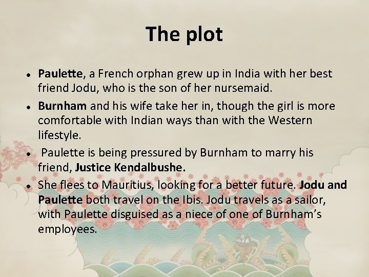 The plot Paulette, a French orphan grew up in India with her best friend