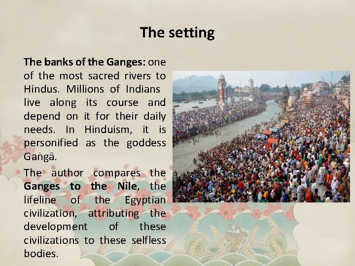 The setting The banks of the Ganges: one of the most sacred rivers to