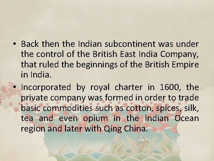  • Back then the Indian subcontinent was under the control of the British