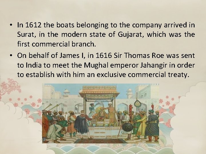  • In 1612 the boats belonging to the company arrived in Surat, in