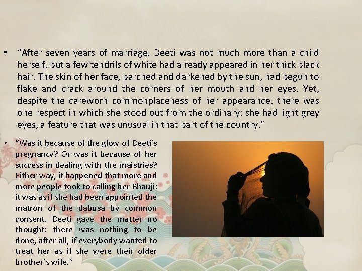  • “After seven years of marriage, Deeti was not much more than a