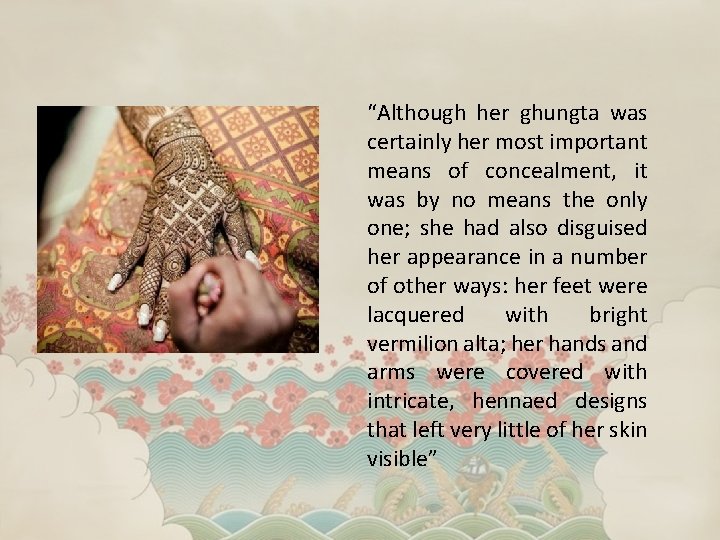 “Although her ghungta was certainly her most important means of concealment, it was by