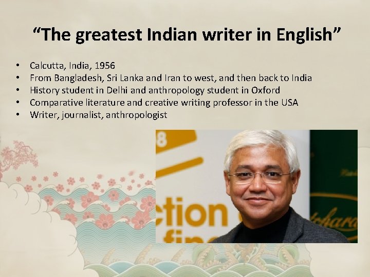 “The greatest Indian writer in English” • • • Calcutta, India, 1956 From Bangladesh,