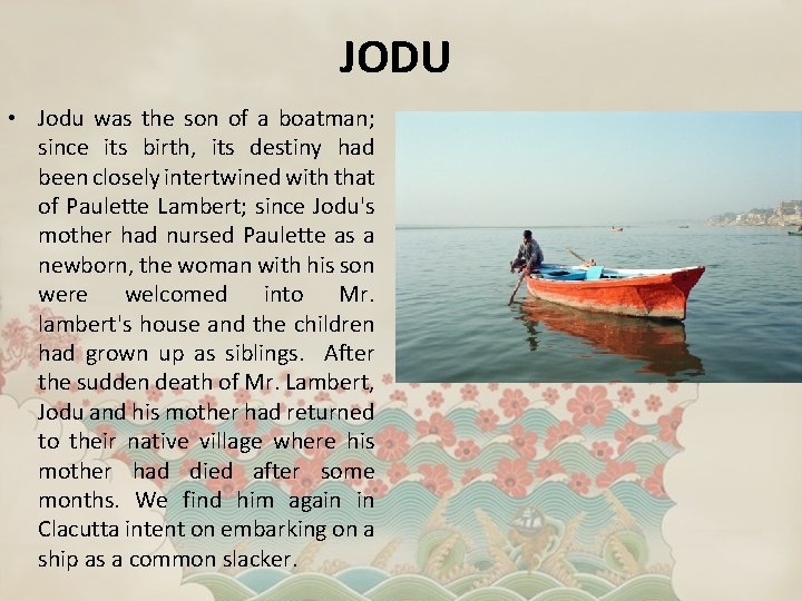 JODU • Jodu was the son of a boatman; since its birth, its destiny