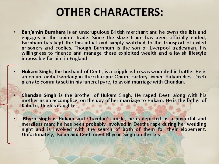 OTHER CHARACTERS: • Benjamin Burnham is an unscrupulous British merchant and he owns the