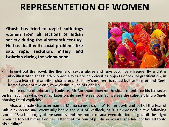 REPRESENTETION OF WOMEN Ghosh has tried to depict sufferings women from all sections of