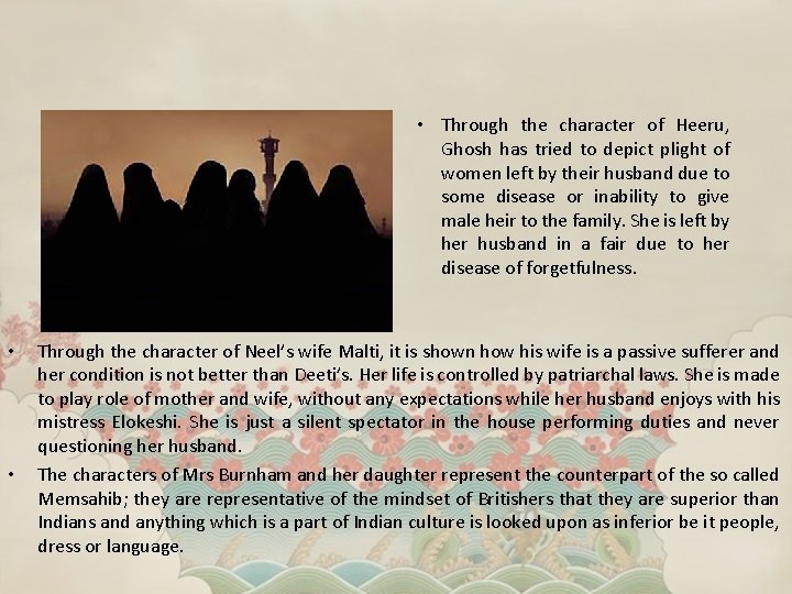  • Through the character of Heeru, Ghosh has tried to depict plight of
