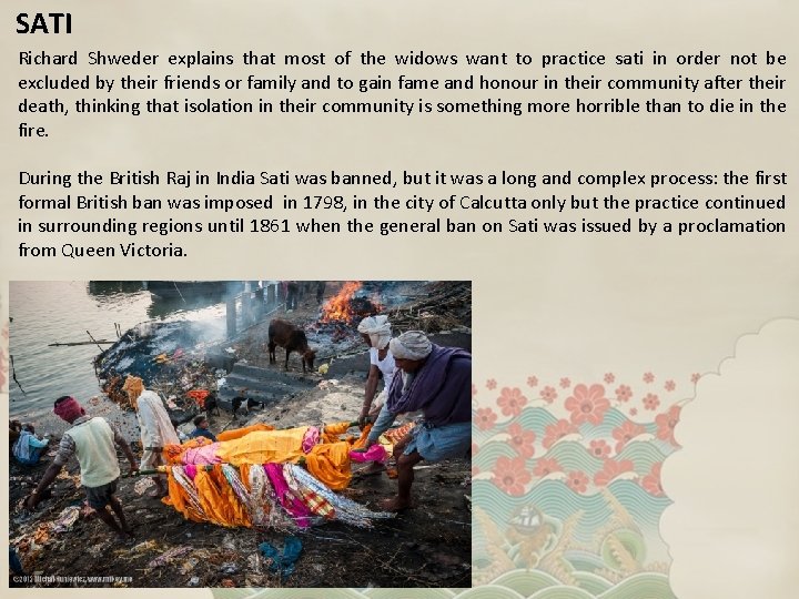 SATI Richard Shweder explains that most of the widows want to practice sati in