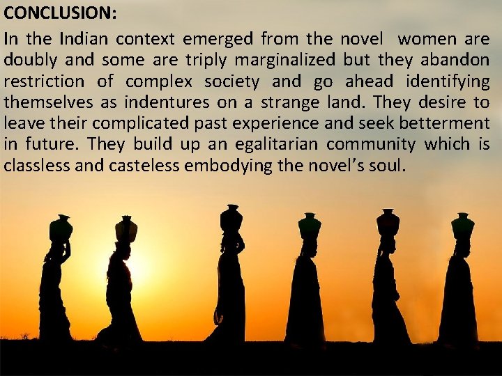 CONCLUSION: In the Indian context emerged from the novel women are doubly and some