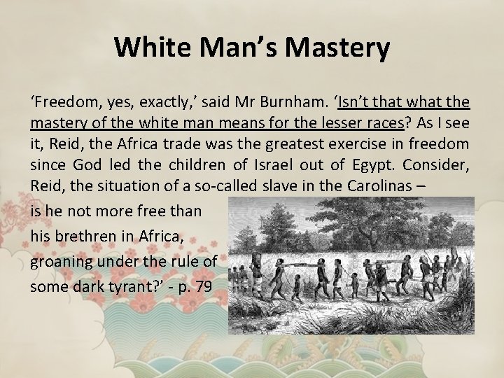 White Man’s Mastery ‘Freedom, yes, exactly, ’ said Mr Burnham. ‘Isn’t that what the