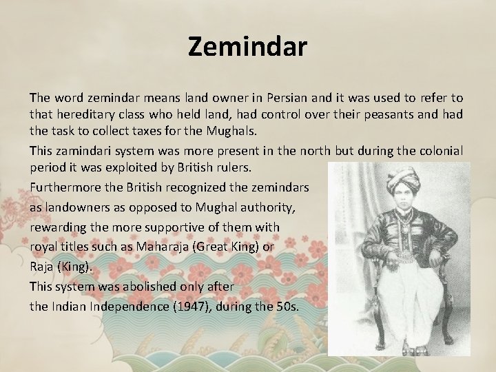 Zemindar The word zemindar means land owner in Persian and it was used to