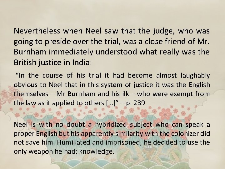 Nevertheless when Neel saw that the judge, who was going to preside over the