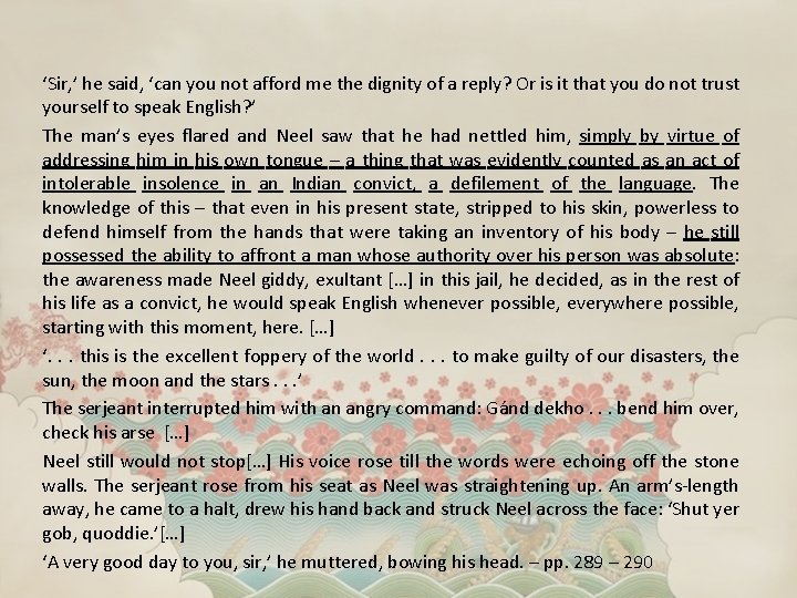 ‘Sir, ’ he said, ‘can you not afford me the dignity of a reply?