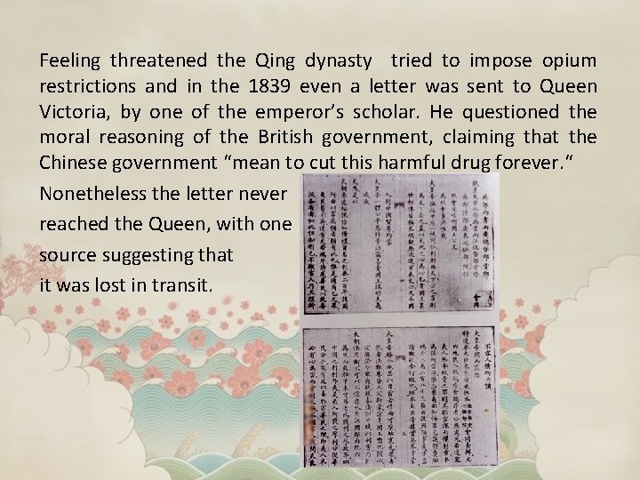 Feeling threatened the Qing dynasty tried to impose opium restrictions and in the 1839