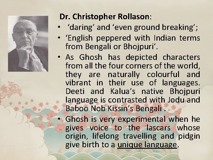 Dr. Christopher Rollason: • ‘daring’ and ‘even ground breaking’; • ‘English peppered with Indian