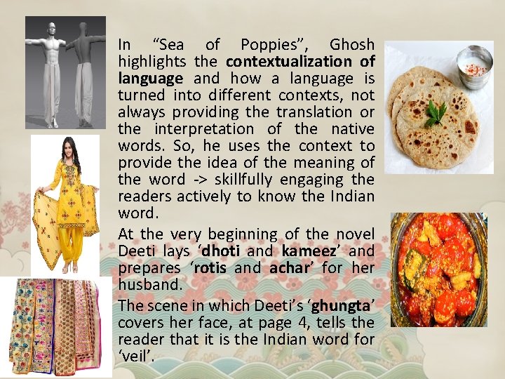 In “Sea of Poppies”, Ghosh highlights the contextualization of language and how a language