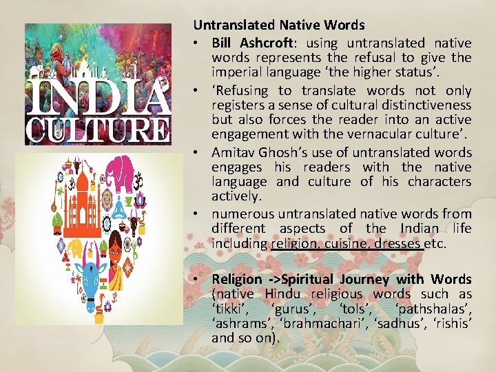 Untranslated Native Words • Bill Ashcroft: using untranslated native words represents the refusal to