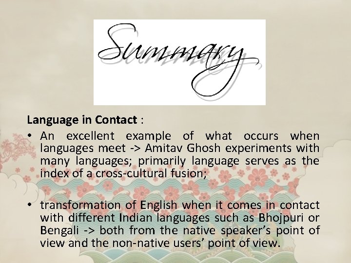 Language in Contact : • An excellent example of what occurs when languages meet