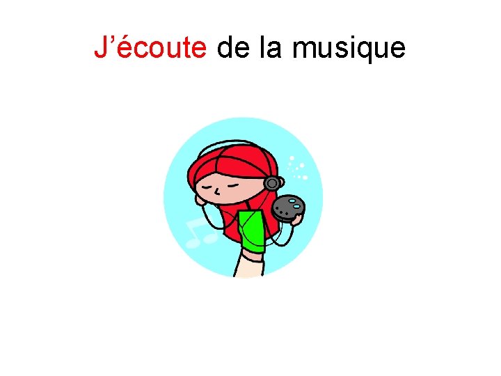 J’écoute de la musique 