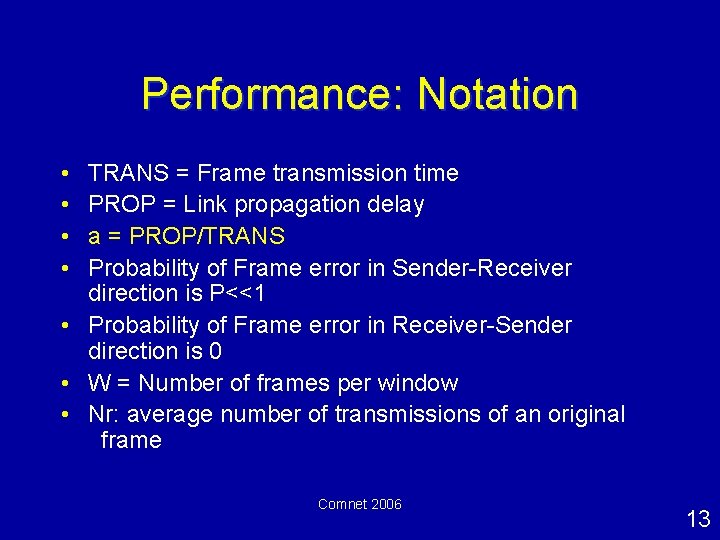 Performance: Notation • • TRANS = Frame transmission time PROP = Link propagation delay