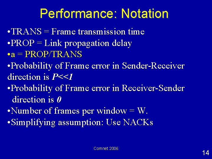 Performance: Notation • TRANS = Frame transmission time • PROP = Link propagation delay