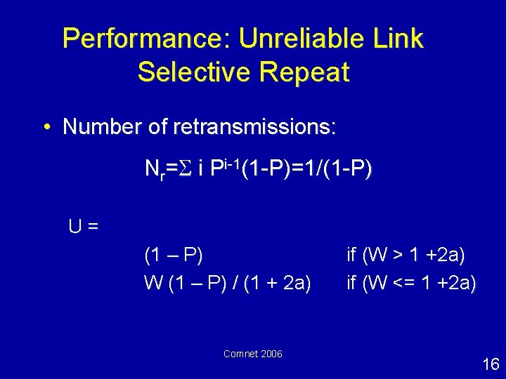 Performance: Unreliable Link Selective Repeat • Number of retransmissions: Nr= i Pi-1(1 -P)=1/(1 -P)