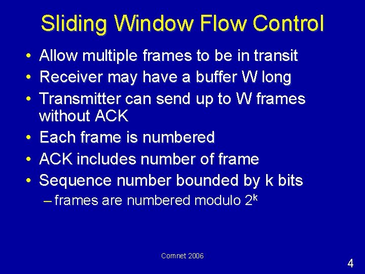 Sliding Window Flow Control • Allow multiple frames to be in transit • Receiver