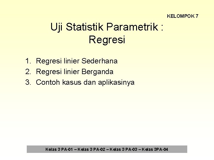 KELOMPOK 7 Uji Statistik Parametrik : Regresi 1. Regresi linier Sederhana 2. Regresi linier