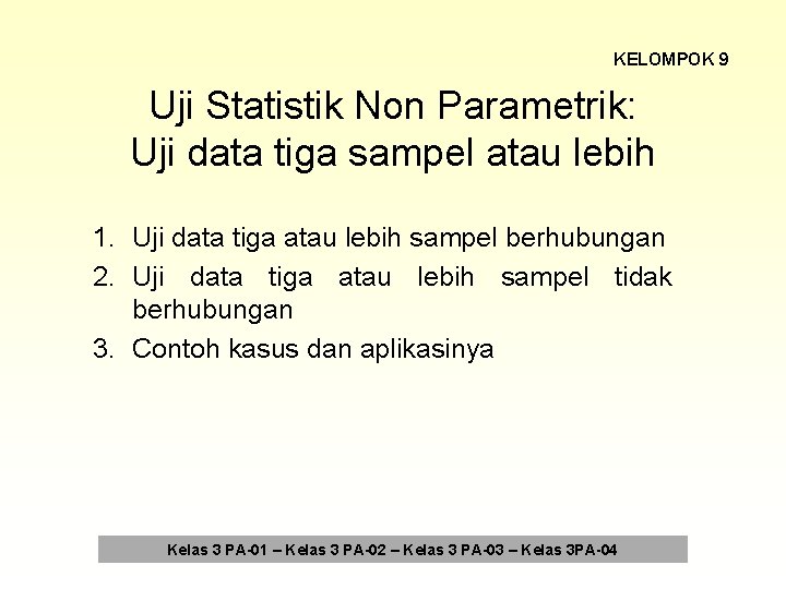 KELOMPOK 9 Uji Statistik Non Parametrik: Uji data tiga sampel atau lebih 1. Uji