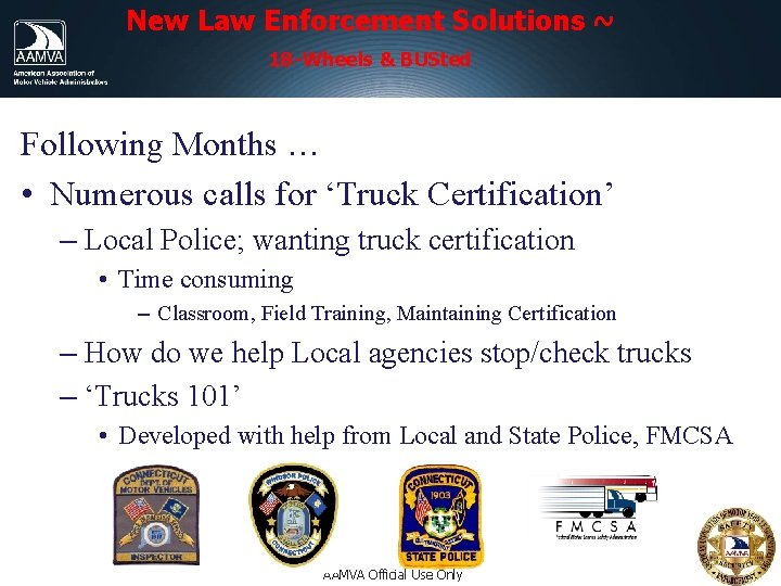 New Law Enforcement Solutions ~ 18 -Wheels & BUSted Following Months … • Numerous New Law Enforcement Solutions ~ 18 -Wheels & BUSted Following Months … • Numerous