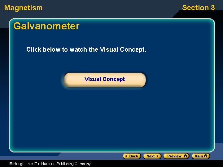 Magnetism Section 3 Galvanometer Click below to watch the Visual Concept © Houghton Mifflin