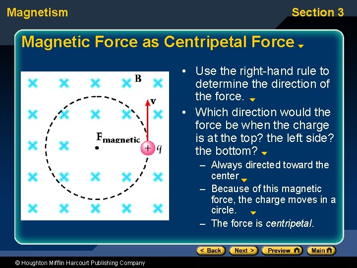 Magnetism Section 3 Magnetic Force as Centripetal Force • Use the right-hand rule to