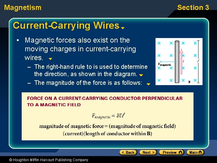 Magnetism Current-Carrying Wires • Magnetic forces also exist on the moving charges in current-carrying