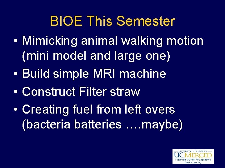 BIOE This Semester • Mimicking animal walking motion (mini model and large one) •