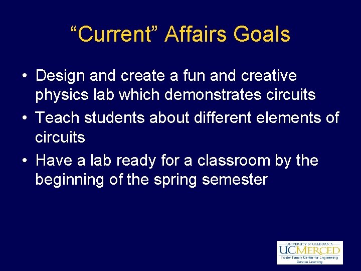 “Current” Affairs Goals • Design and create a fun and creative physics lab which