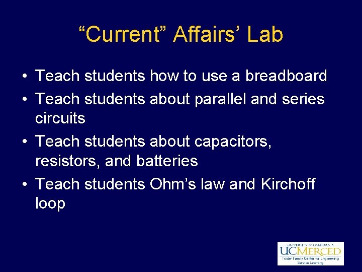 “Current” Affairs’ Lab • Teach students how to use a breadboard • Teach students