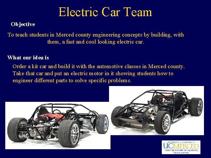 Electric Car Team Objective To teach students in Merced county engineering concepts by building,