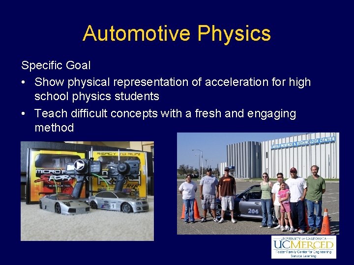 Automotive Physics Specific Goal • Show physical representation of acceleration for high school physics