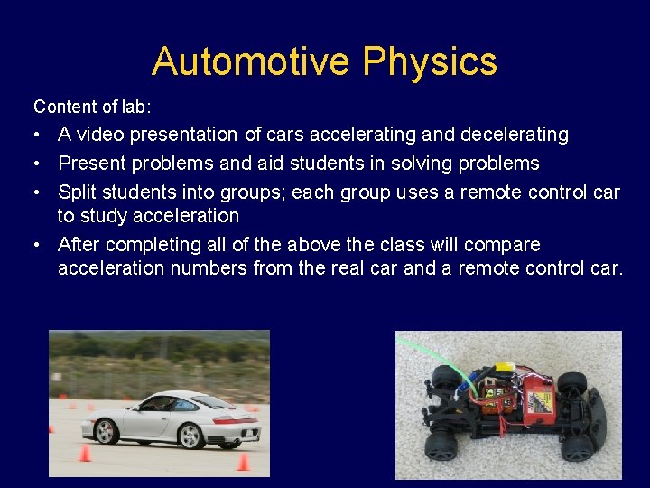 Automotive Physics Content of lab: • A video presentation of cars accelerating and decelerating