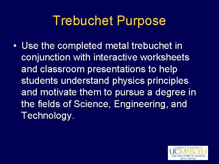 Trebuchet Purpose • Use the completed metal trebuchet in conjunction with interactive worksheets and