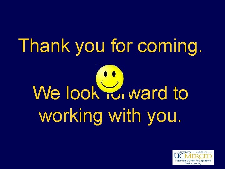 Thank you for coming. We look forward to working with you. 