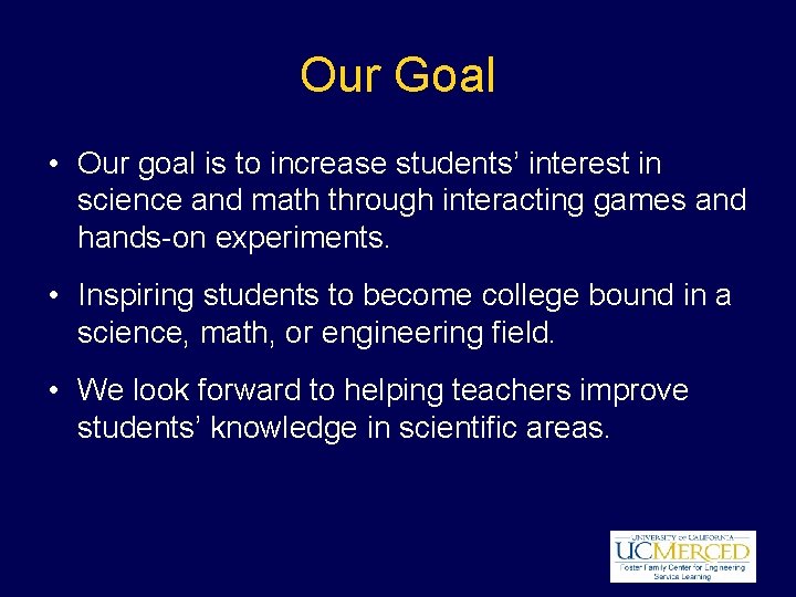 Our Goal • Our goal is to increase students’ interest in science and math