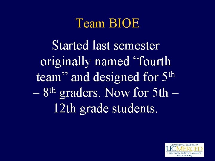 Team BIOE Started last semester originally named “fourth team” and designed for 5 th