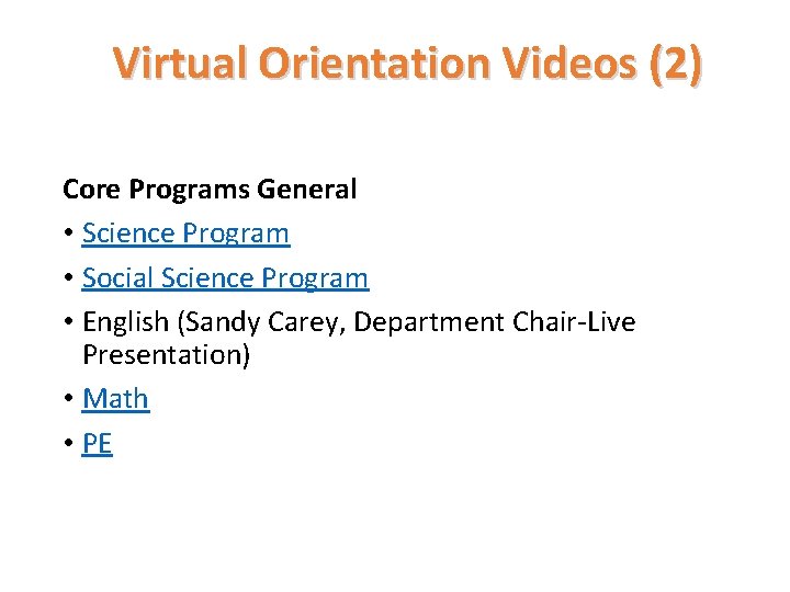 Virtual Orientation Videos (2) Core Programs General • Science Program • Social Science Program