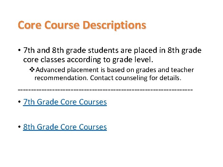 Core Course Descriptions • 7 th and 8 th grade students are placed in